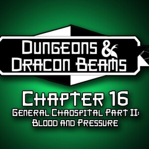 Book 2: Chapter 17: General Chaospital Part 2- Blood and Pressure