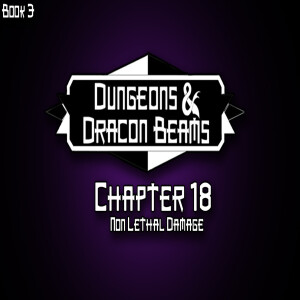 Book 3: Chapter 18: Non Lethal Damage