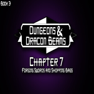 Book 3: Chapter 7: Forging Swords and Shopping Bags