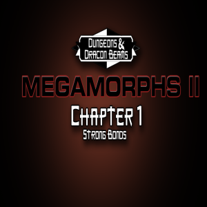 Megamorphs 2 - Chapter 1: Strong Bonds