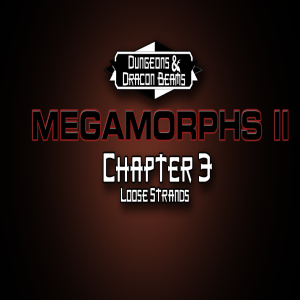 Megamorphs 2 - Chapter 3: Loose Strands