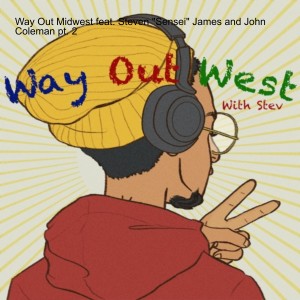 Way Out Midwest feat. Steven "Sensei" James and John Coleman pt. 2