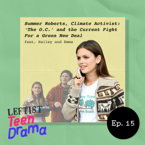 #15 - Summer Roberts, Climate Activist: ‘The O.C.’ and the Current Fight For a Green New Deal