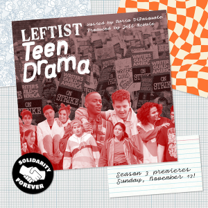 Introducing: Leftist Teen Drama Season 3