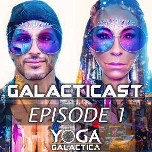 Galacticast Episode 1: What is Yoga Galactica?