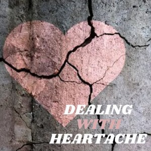 Aug 6 & 7 - Dealing With Heartache
