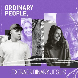 Aug 19 & 20 - An Extraordinary Jesus Helps Us Change