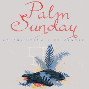 March 23 & 24 - Palm Sunday | An Unexpected King