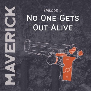 Episode 5: No One Gets Out Alive
