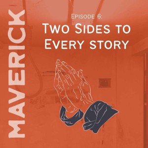 Episode 6: Two Sides to Every Story