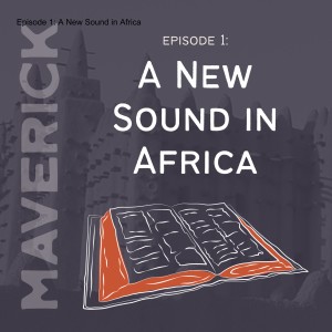 Episode 1: A New Sound in Africa