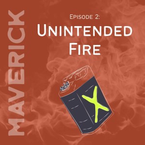 Episode 2: Unintended Fire