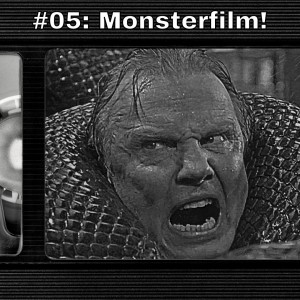 #05: Monsterfilm!