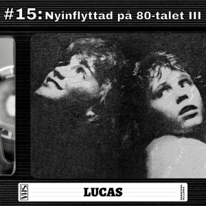 #15: Nyinflyttad på 80-talet III - Lucas