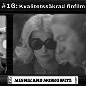 #16: Kvalitetssäkrad finfilm - Minnie and Moskowitz