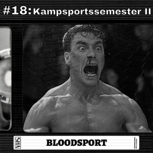 #18: Kampsportssemester II - Bloodsport