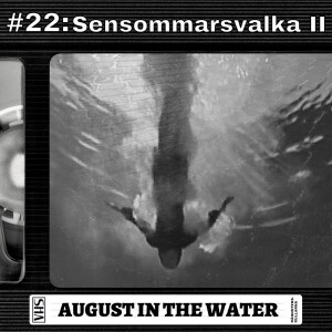 #22: Sensommarsvalka II - August in the Water