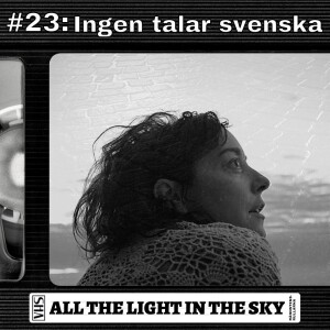 #23: Ingen talar svenska - All the Light in the Sky