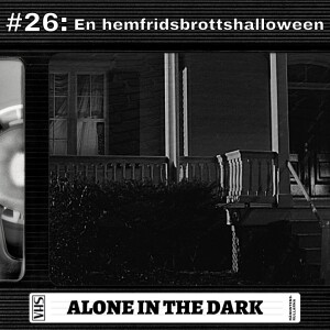 #26: En hemfridsbrottshalloween - Alone in the Dark