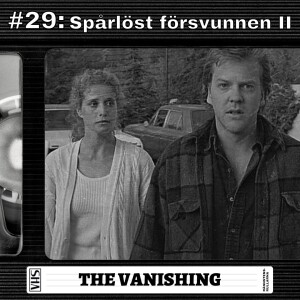 #29: Spårlöst försvunnen II - The Vanishing