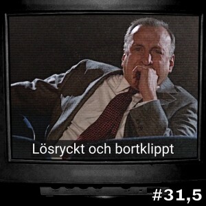 #31,5: Lösryckt och bortklippt