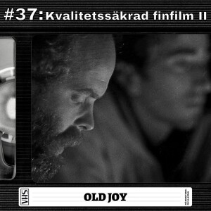 #37: Kvalitetssäkrad finfilm II - Old Joy
