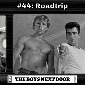 #44: Roadtrip - The Boys Next Door