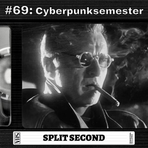 #69: Cyberpunksemester - Split Second