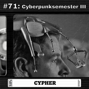 #71: Cyberpunksemester III - Cypher