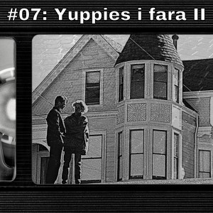 #07: Yuppies i fara II