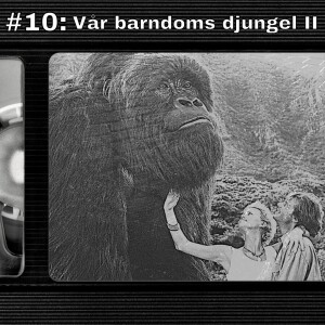 #10: Vår barndoms djungel II