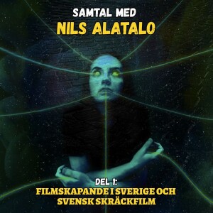 Samtal med Nils Alatalo - Del 1: Filmskapande i Sverige och svensk skräckfilm