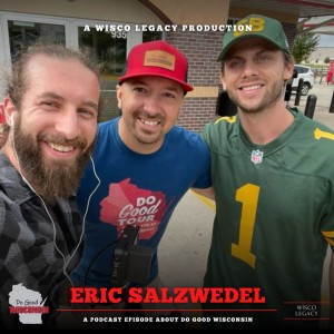 Eric Salzwedel - Do Good Wisconsin - Episode 36