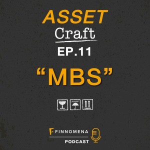Asset Craft Podcast Ep.11: ”MBS”