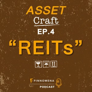 Asset Craft Podcast Ep.4 : ”REITs”