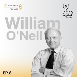 Holy Grail Podcast EP.8: วิลเลียม โอนีล ศาสดาแห่งการลงทุน ”ลูกผสม”