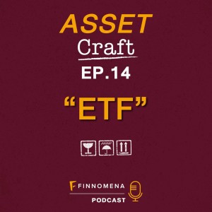 Asset Craft Podcast Ep14 - ”ETF”