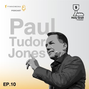 Holy Grail Podcast EP.10: พอล ทูดอร์ โจนส์ เทรดเดอร์อัจฉริยะ