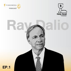 Holy Grail Podcast EP1 : เรย์ ดาลิโอ นักลงทุนผู้รอดพ้นจากวิกฤติปี 2008