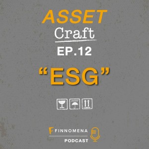 Asset Craft Podcast Ep.12 ”ESG”