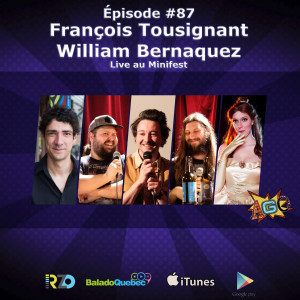 Épisode #87 - François Tousignant &amp; William Bernaquez (Devant Public au Minifest)