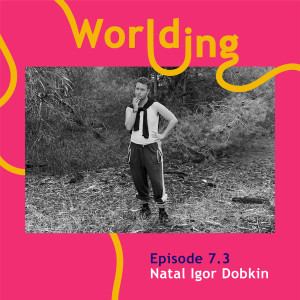 Ep #7.3 Detours and Slow Transitions | Worlding Podcast