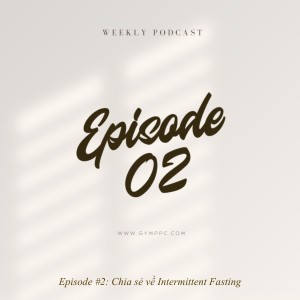 Episode #2: Chia sẻ về Intermittent Fasting