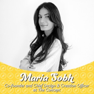 Episode 7 - Maria Sobh | Co-founder and Chief Design & Creation Officer at The Concept