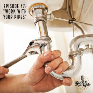 “Work With Your Pipes”