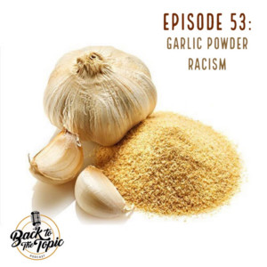 Garlic Powder Racism
