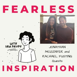 Episode 13: Inspiring Couples Series – Jonathan Mozenter and Rachael Fusting (Part 2 of 2)  Relationship, and stacking your own hero’s journey