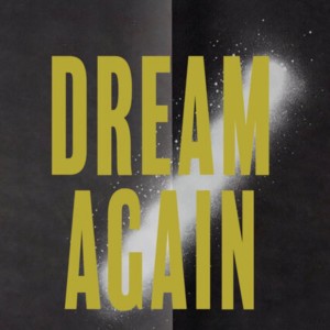 Dream Again - Week 6 - Dusty Dreams - May 9, 2021 - Ti'eshia Moore
