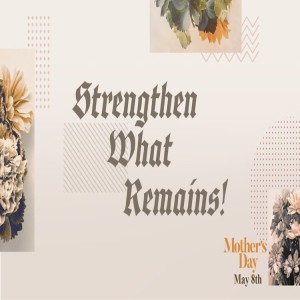 Strengthen What Remains - May 8, 2022 - Damon Moore