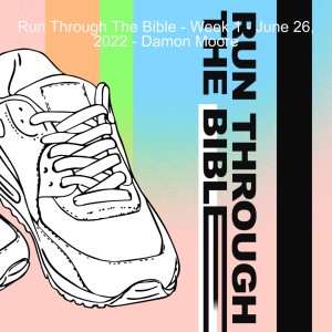 Run Through The Bible - Week 5 - Make It! - July 24, 2022 - Damon Moore